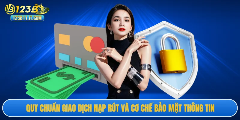 Quy chuẩn giao dịch nạp rút và cơ chế bảo mật thông tin