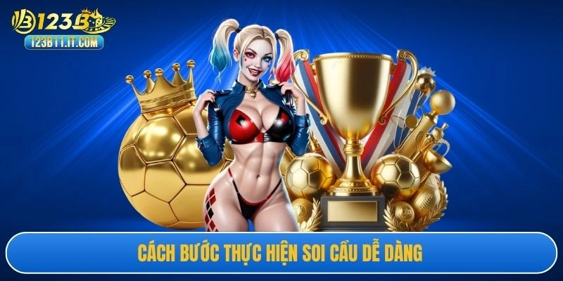 Cách bước thực hiện soi cầu dễ dàng